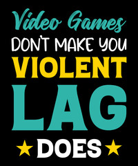 Naklejka na ściany i meble Video games don't make you violent t shirt design for gaming lover