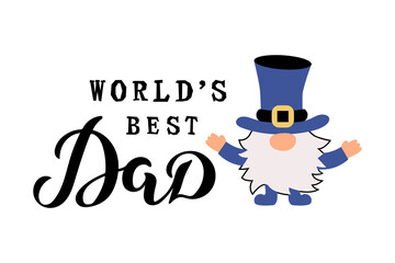 Handwritten lettering World's Best Dad with funny gnome. Vector illustration.