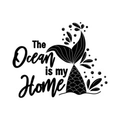 Fototapeta premium The sea is my home. Mermaid tail card with water splashes, stars. Inspirational quote about summer, love and the sea.