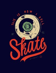 Skateboard wheel distressed grunge vintage typography t-shirt print. Summer sports lettering.