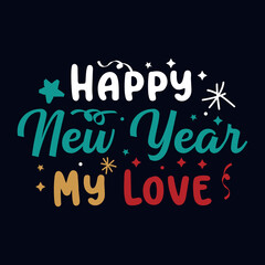 Happy new year my love typography design template