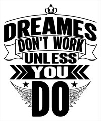 Obraz premium Dreams don't work unless you do t-shirt design