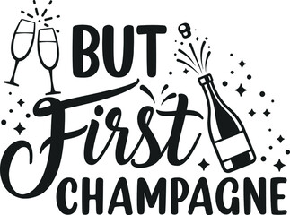 But First Champagne New Year T-Shirt Svg Design- new year crew svg, new years svg, new years eve svg, happy new year