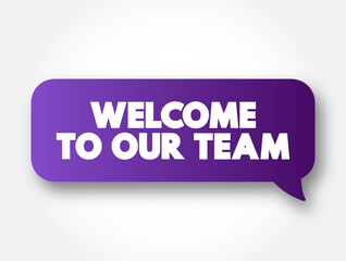 Welcome To Our Team text message bubble, concept background