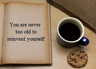 You are never too old to reinvent yourself