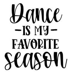 dancer is my favorite season background inspirational quotes typography lettering design