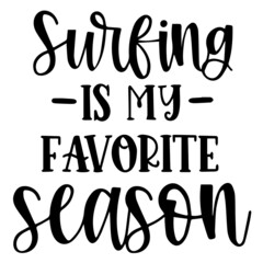 surfing is my favorite season background inspirational quotes typography lettering design