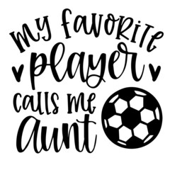 my favorite player calls me aunt background inspirational quotes typography lettering design