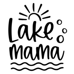 lake mama background inspirational quotes typography lettering design
