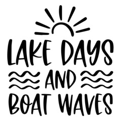 lake days and boat waves background inspirational quotes typography lettering design
