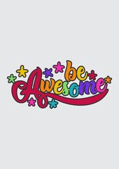 Be Awesome, be nice, be cool vector design template