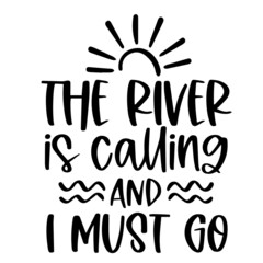 the river is calling and i must go background inspirational quotes typography lettering design