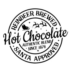 reindeer brewed hot chocolate authentic blend since 1876 santa approved logo inspirational quotes typography lettering design
