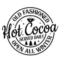 old fashioned hot cocoa served dauly open all winter logo inspirational quotes typography lettering design