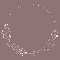 Floral Wreath branch in hand drawn style. Floral round brown and beige. Frame of twigs, leaves and flowers. Frames for the Valentine's day, wedding decor, logo and identity template.