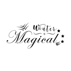 winter is magical. Winter quote. suitable for design T-Shirts, Apparel, Drink ware, Mugs, Pillows, Signs, Stickers, etc. Design template vector