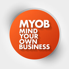 MYOB - Mind Your Own Business acronym, business concept background