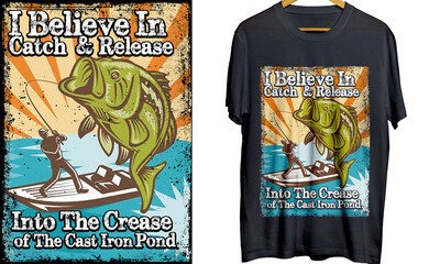 I Believe In Catch in Release Fishing T shirt Design fish boat designs with man Fishing T shirt for print