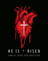 Easter greeting card or banner with the words He is risen, Christ died for our sins. Vector illustration of hand-drawn bloody human heart with religious cross, red stains and drips on black background - obrazy, fototapety, plakaty