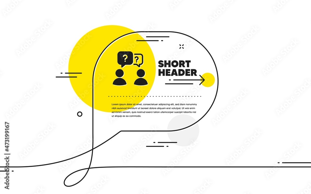 Poster teamwork questions icon. continuous line chat bubble banner. ask help sign. support problem symbol. 