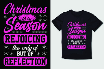 CHRISTMAS T-SHIRT CHRISTMAS IS A SEASON THE ONLY OF REJOICING BUT OF REFLECTION