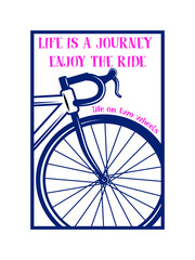 T-shirt design slogan typography with bicycle. Life is a journey enjoy the ride vintage illustration