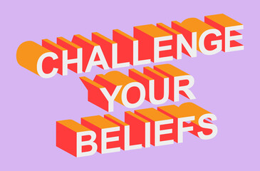 Challenge your believes lettering