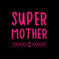 Obraz premium super mother typography t-shirt desgin