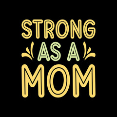 strong as a mom typography t-shirt design