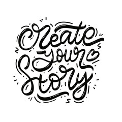 create your story hand drawn lettering inspirational and motivational quote