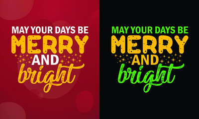 May your days be merry and bright, Christmas T-shirt, Printable T-shirt, Vector File, Christmas Background, 
Poster
