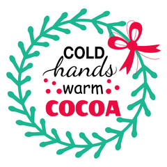 Obraz premium Inspirational phrase, flat color typography poster. Cold hands warm cocoa positive motivational quote. Mug. tshirt design.