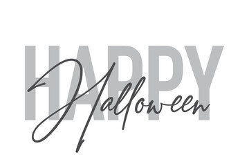 Modern, simple, minimal typographic design of a saying "Happy Halloween" in tones of grey color. Cool, urban, trendy and playful graphic vector art with handwritten typography.