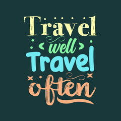 Travel well travel often typography design template 