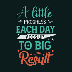 A Little progress each day adds up to big result typography design