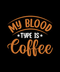 my blood type is coffee t shirt design