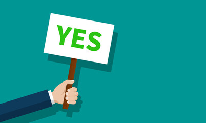 Hand holding placard with yes. Man holding board and say yes. Sign for protest, victory and picket. Banner in arm for protest concept. Poster from people about agree. Flat positive icon. Vector