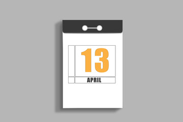 April 13. 13th day of month, calendar date.White page of tear-off calendar, on gray insulated wall. Concept of day of year, time planner, spring month