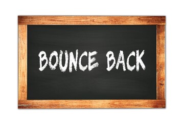Obraz premium BOUNCE BACK text written on wooden frame school blackboard.