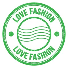 LOVE FASHION text written on green round postal stamp sign