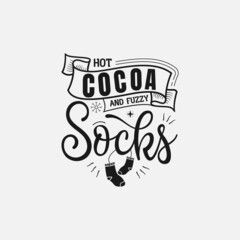 Hot Cocoa And Fuzzy Socks lettering, chocolate quote for print, poster, t-shirt and much more