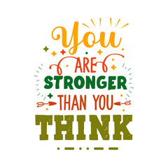 You are stronger than you think typography design template 