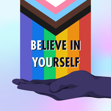 Believe in yourself LGBTQ+ progress pride flag