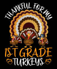 THANKFUL FOR MY 1ST GRADE TURKEYS T-Shirt Design