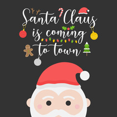 Santa Claus is coming to town cute vector illustration. Christmas themed greeting card, banner or poster. Santa is peeping out with writing decorated with xmas things and objects.