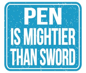 PEN IS MIGHTIER THAN SWORD, words on blue stamp sign