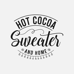 Hot Cocoa Sweater And Home lettering, chocolate quote for print, poster, t-shirt and much more