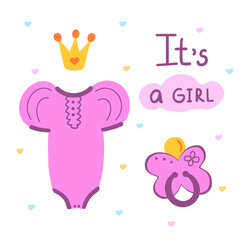 Its a girl. Bodysuit, pacifier, crown. Vector Illustration for printing, backgrounds, covers, packaging, greeting cards, posters, stickers, textile, seasonal design. Isolated on white background.