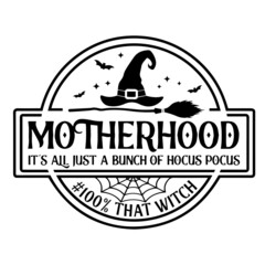 motherhood it's all just a bunch of hocus pocus logo inspirational quotes typography lettering design