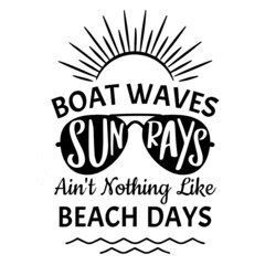 boat waves sunrays ain't nothing like beach days logo inspirational quotes typography lettering design